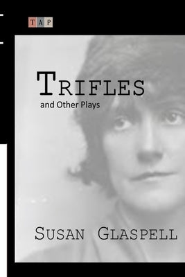 Trifles and Other Plays by Glaspell, Susan