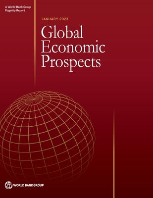 Global Economic Prospects, January 2023 by World Bank Group