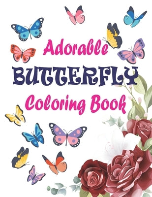 Adorable Butterfly Coloring Book: Adult Coloring Book Featuring Adorable Stress Relief Mandala Design and Butterflies by Publications, Harnden-Darko