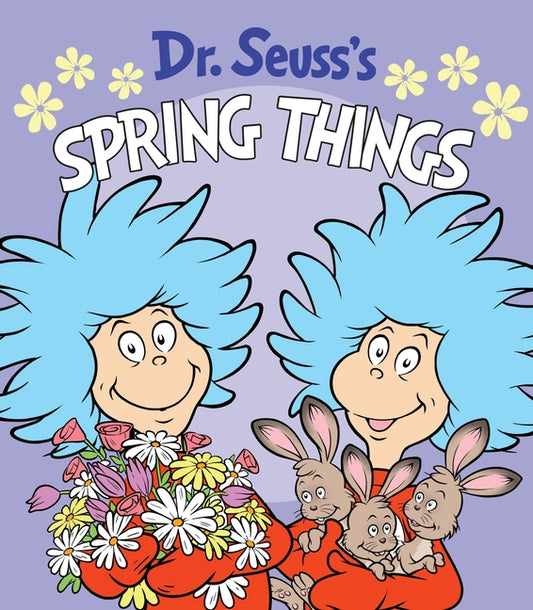 Dr. Seuss's Spring Things: An Easter Board Book for Babies and Toddlers by Dr Seuss