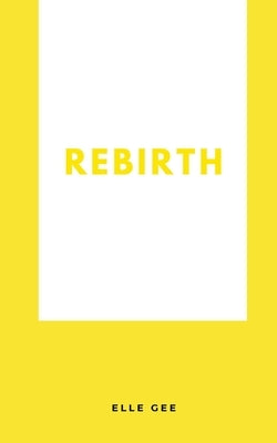 Rebirth by Gee, Elle