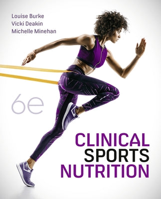 Clinical Sports Nutrition 6th Edition by Burke, Louise