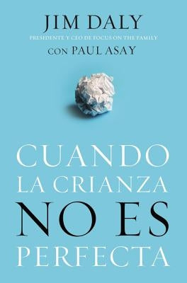 Cuando La Crianza No Es Perfecta by Daly, Jim