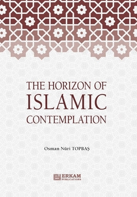 The Horizon of Islamic Contemplation by Topba&#351;, Osman Nuri