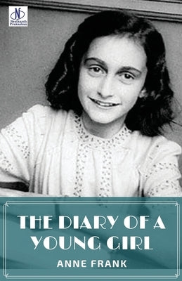 The Diary of a Young Girl by Anne Frank by Frank, Anne