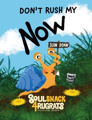 Don't Rush My Now: Teaching Children the Power of Now by Hunter, Carlee