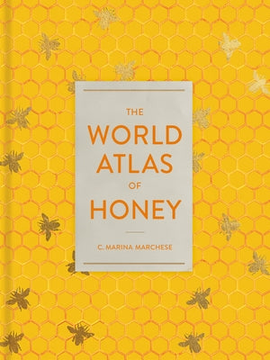 The World Atlas of Honey by Marchese, C. Marina