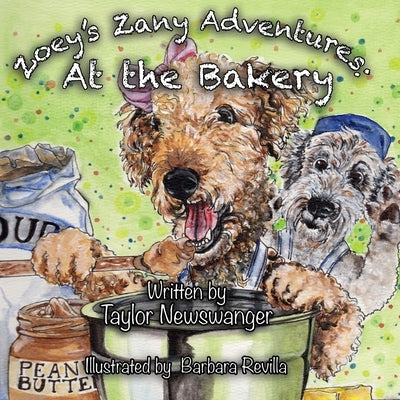Zoey's Zany Adventures: At the Bakery by Newswanger, Taylor