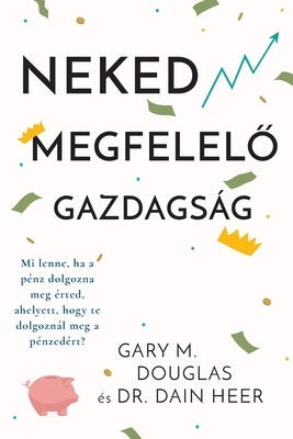 Neked megfelel&#337; gazdags?g (Hungarian) by Douglas, Gary M.