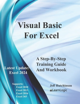 Visual Basic For Excel: Supports 2010, 2013, 2016, and 365 by Hutchinson, Jeff