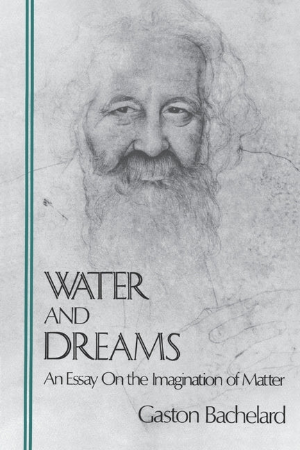 Water and Dreams: An Essay On the Imagination of Matter by Bachelard, Gaston
