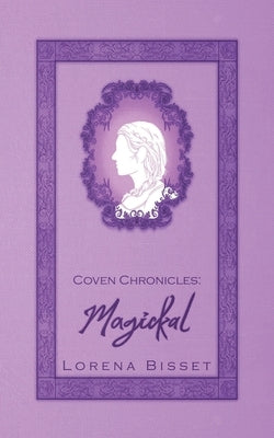 Coven Chronicles: Magickal by Bisset, Lorena