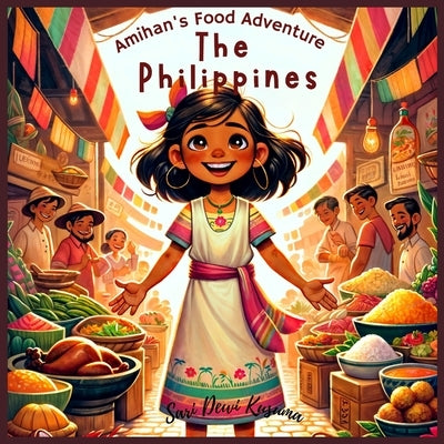 Amihan's Philippines Food Adventure!: A Bilingual Children's Book (English/Tagalog) by Kusuma, Sari Dewi