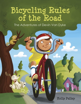 Bicycling Rules of the Road: The Adventures of Devin Van Dyke by Pulley, Kelly
