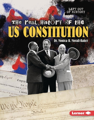 The Real History of the Us Constitution by Morall-Baker, Monica B.