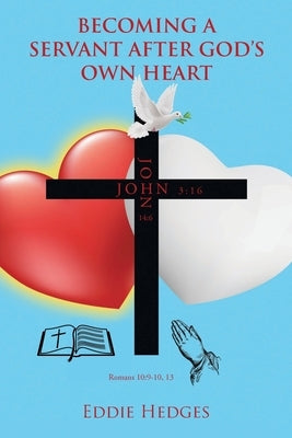 Becoming a Servant After God's Own Heart by Hedges, Eddie