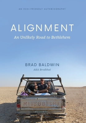 ALIGNMENT An Unlikely Road to Bethlehem by Baldwin, Brad