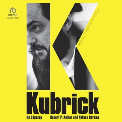 Kubrick: An Odyssey by Kolker, Robert P.