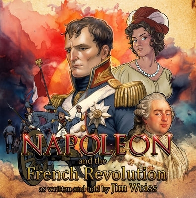 Napoleon and the French Revolution by Weiss, Jim
