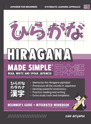 Learning Hiragana - Beginner's Guide and Integrated Workbook Learn how to Read, Write and Speak Japanese: A fast and systematic approach, with Reading by Akiyama, Dan