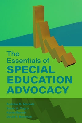 The Essentials of Special Education Advocacy by Markelz, Andrew M.