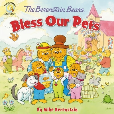 The Berenstain Bears Bless Our Pets by Berenstain, Mike