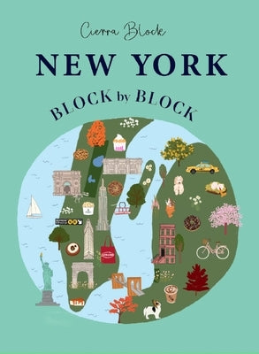 New York Block by Block: An Illustrated Guide to the Iconic American City by Block, Cierra