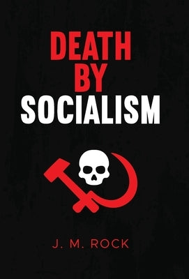 Death by Socialism by Rock, J. M.