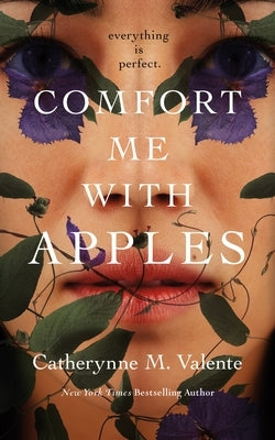 Comfort Me with Apples by Valente, Catherynne M.