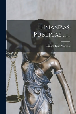 Finanzas Públicas ...... by Moreno, Isidoro Ruiz