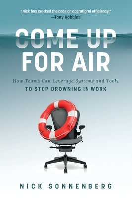 La Come Up for Air: How Teams Can Leverage Systems and Tools to Stop Drowning in Work (Itpe) by Sonnenberg, Nick