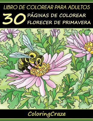 Libro de Colorear para Adultos: 30 Páginas de Colorear Florecer de Primavera by Coloringcraze