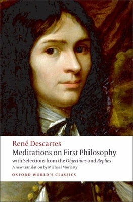 Meditations on First Philosophy: With Selections from the Objections and Replies by Descartes, Ren&#195;&#169;