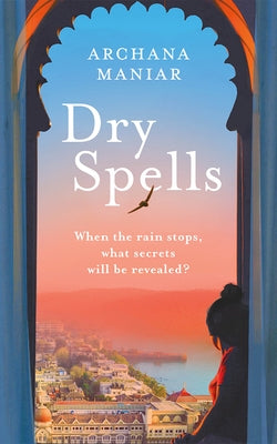 Dry Spells by Maniar, Archana