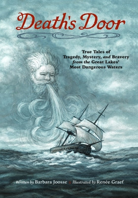 Death's Door: True Tales of Tragedy, Mystery, and Bravery from the Great Lakes' Most Dangerous Waters by Joosse, Barbara