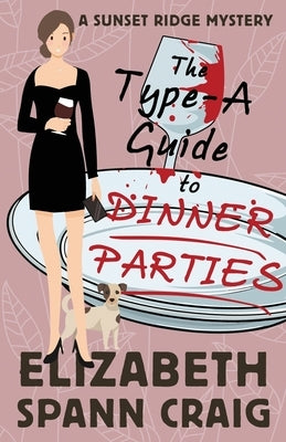 The Type-A Guide to Dinner Parties by Craig, Elizabeth Spann