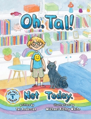 Oh, Tal! Not Today. by Anderson, Tal