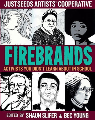 Firebrands: Activists You Didn't Learn about in School by Justseeds