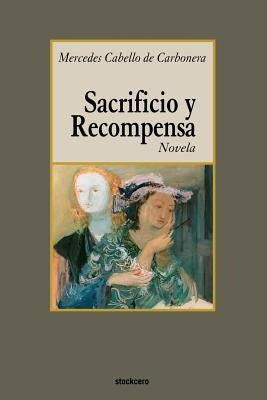 Sacrificio y recompensa by Cabello de Carbonera, Mercedes