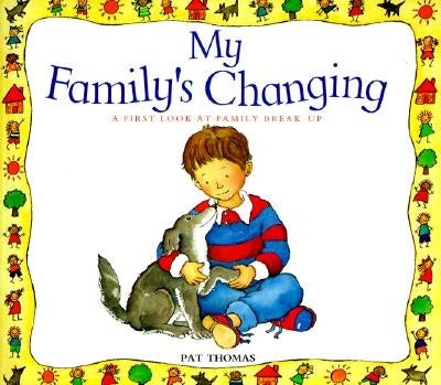 My Family's Changing: A First Look at Family Break-Up by Thomas, Pat