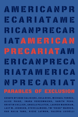 American Precariat: Parables of Exclulsion by Caligiuri, Zeke