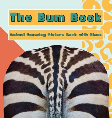 The Bum Book: Animal Guessing Picture Book with Clues by Haynes, Alison