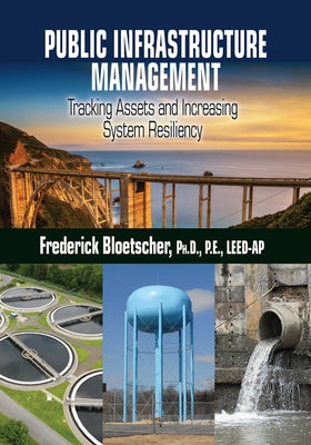 Public Infrastructure Management: Tracking Assets and Increasing System Resiliency by Bloetscher, Frederick