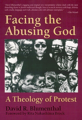 Facing the Abusing God: A Theology of Protest by Blumenthal, David R.