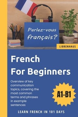 French For Beginners: Learn French in 101 Days by Librenhaus