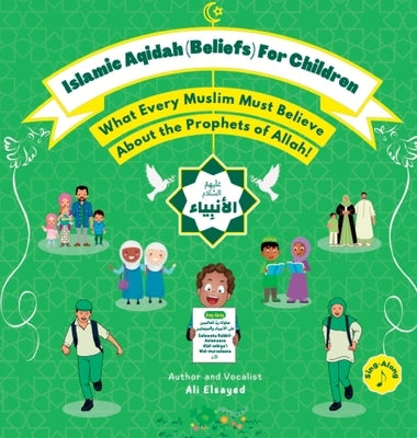 Islamic Aqidah (Beliefs) for Children - What Every Muslim Must Know About the Prophets of Allah! by Elsayed, Ali