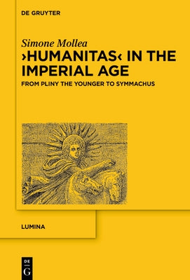 >Humanitas: From Pliny the Younger to Symmachus by Mollea, Simone