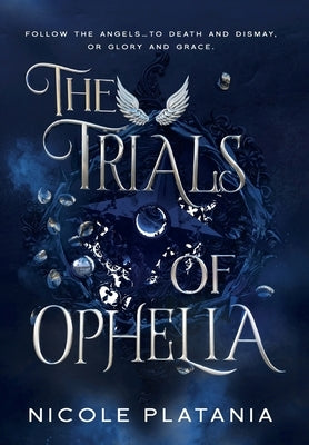 The Trials of Ophelia by Platania, Nicole