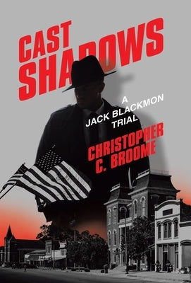 Cast Shadows: A Jack Blackmon Trial by Broome, Christopher C.