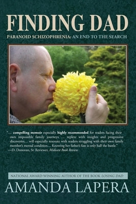 Finding Dad, Paranoid Schizophrenia: An End to the Search by Lapera, Amanda